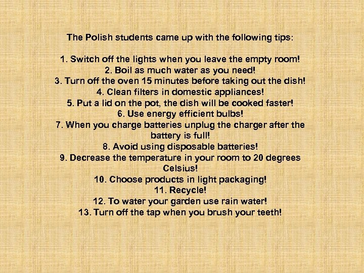 The Polish students came up with the following tips: 1. Switch off the lights