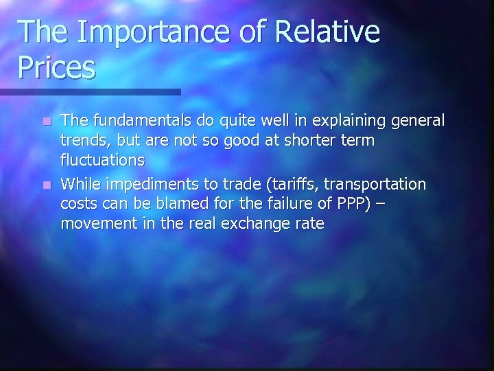 The Importance of Relative Prices The fundamentals do quite well in explaining general trends,
