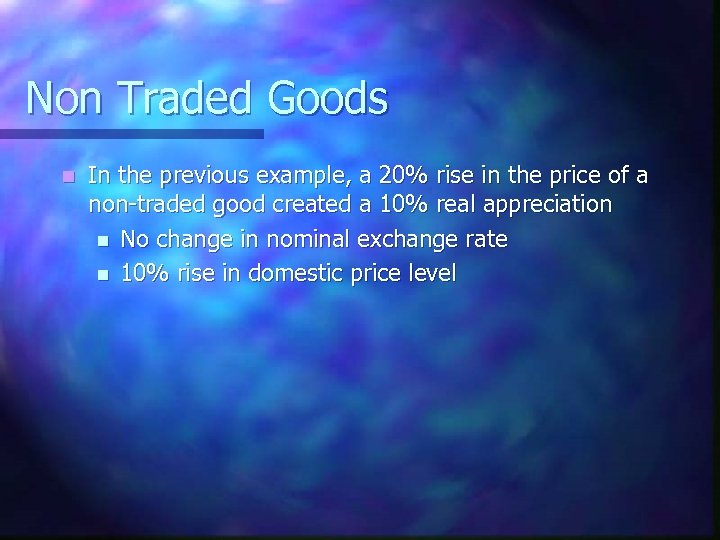 Non Traded Goods n In the previous example, a 20% rise in the price