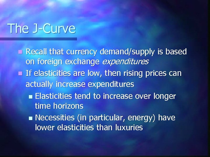 The J-Curve Recall that currency demand/supply is based on foreign exchange expenditures n If