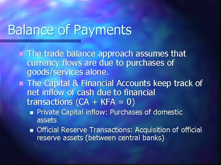 Balance of Payments The trade balance approach assumes that currency flows are due to