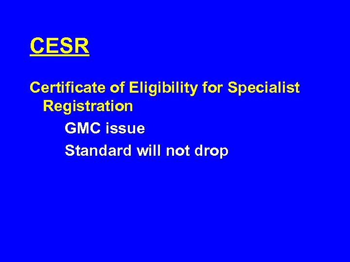 CESR Certificate of Eligibility for Specialist Registration GMC issue Standard will not drop 