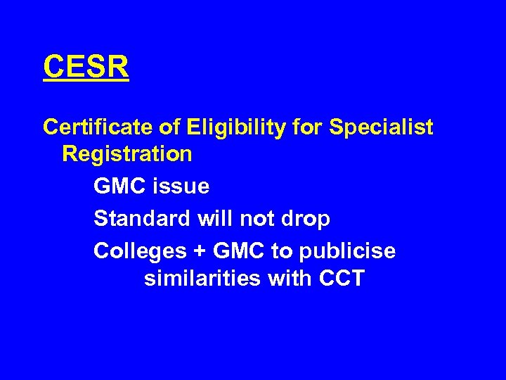 CESR Certificate of Eligibility for Specialist Registration GMC issue Standard will not drop Colleges