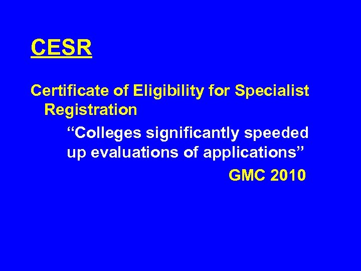 CESR Certificate of Eligibility for Specialist Registration “Colleges significantly speeded up evaluations of applications”