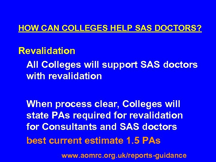 HOW CAN COLLEGES HELP SAS DOCTORS? Revalidation All Colleges will support SAS doctors with