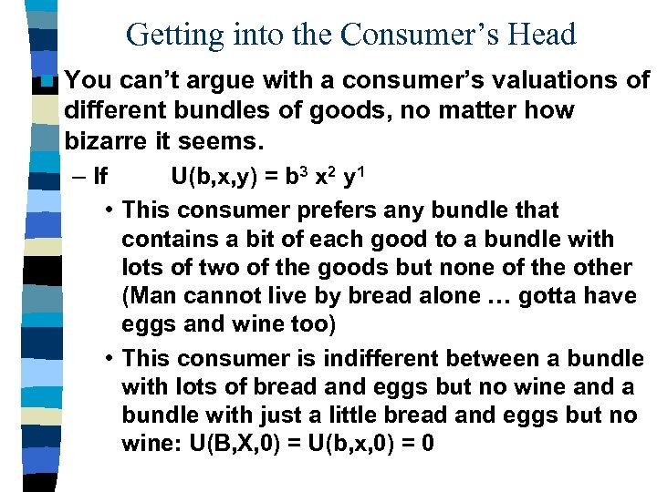 Getting into the Consumer’s Head n You can’t argue with a consumer’s valuations of