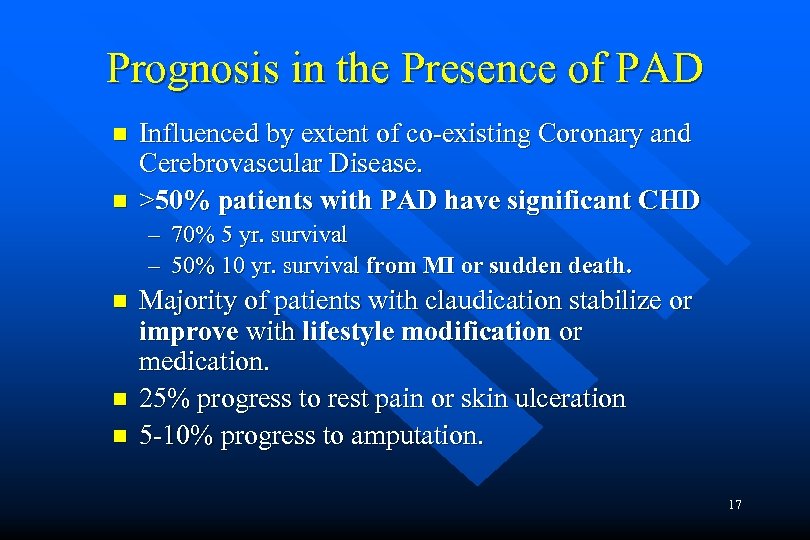 Prognosis in the Presence of PAD n n Influenced by extent of co-existing Coronary