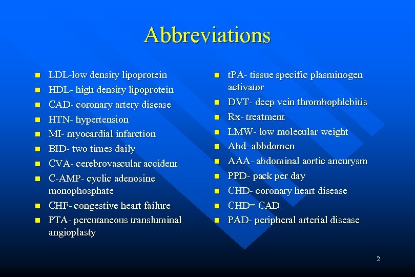 Abbreviations n n n n n LDL-low density lipoprotein HDL- high density lipoprotein CAD-