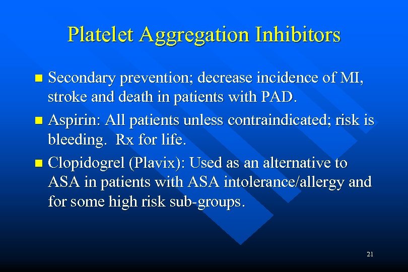 Platelet Aggregation Inhibitors Secondary prevention; decrease incidence of MI, stroke and death in patients