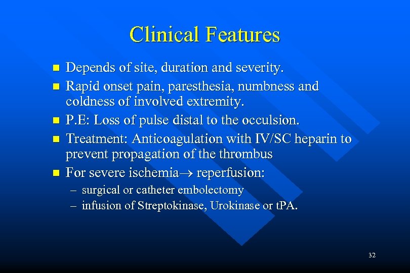 Clinical Features n n n Depends of site, duration and severity. Rapid onset pain,