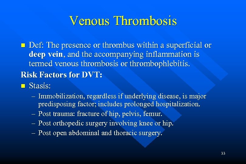 Venous Thrombosis Def: The presence or thrombus within a superficial or deep vein, and