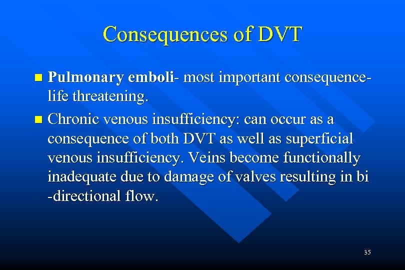 Consequences of DVT Pulmonary emboli- most important consequencelife threatening. n Chronic venous insufficiency: can