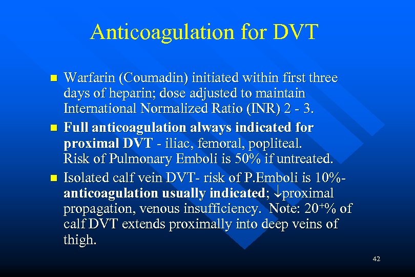 Anticoagulation for DVT n n n Warfarin (Coumadin) initiated within first three days of