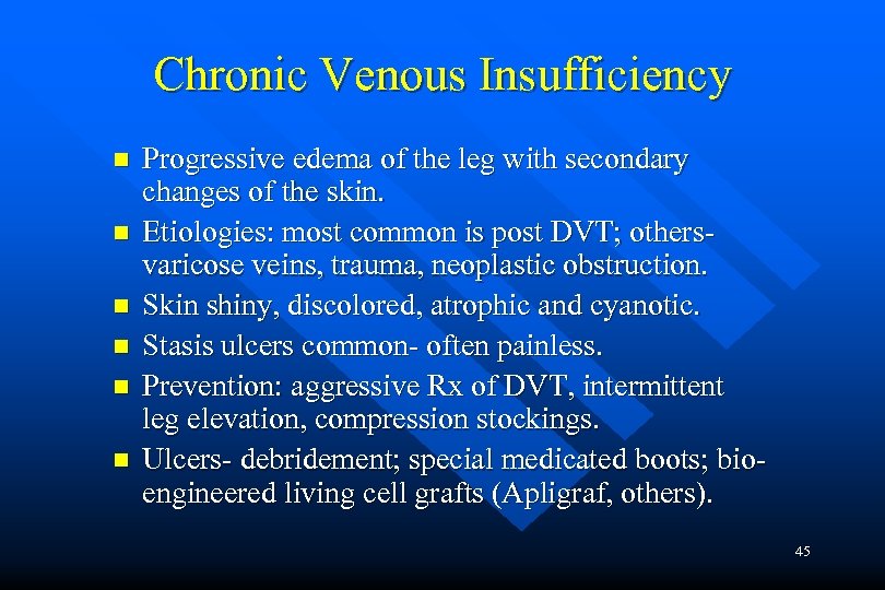 Chronic Venous Insufficiency n n n Progressive edema of the leg with secondary changes