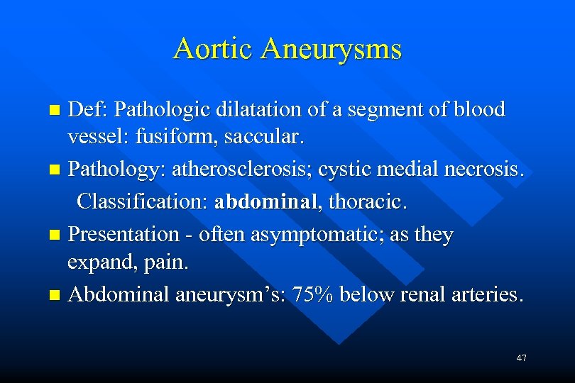 Aortic Aneurysms Def: Pathologic dilatation of a segment of blood vessel: fusiform, saccular. n