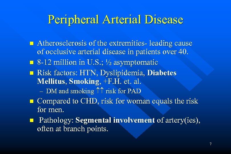 Peripheral Arterial Disease n n n Atherosclerosis of the extremities- leading cause of occlusive