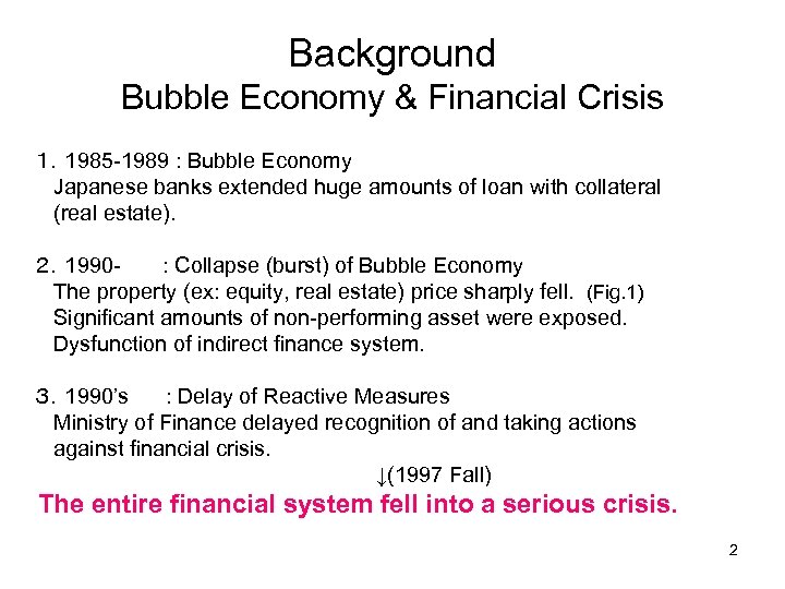 Background Bubble Economy & Financial Crisis １．1985 -1989 : Bubble Economy Japanese banks extended