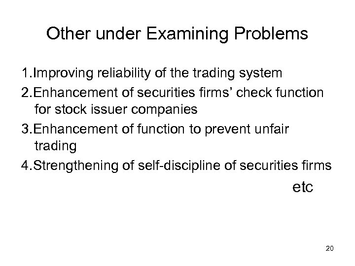 Other under Examining Problems 1. Improving reliability of the trading system 2. Enhancement of