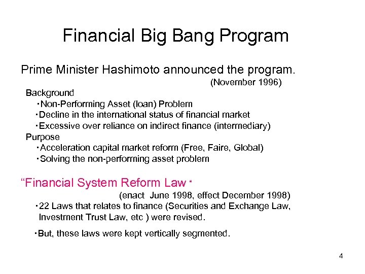 Financial Big Bang Program　 Prime Minister Hashimoto announced the program. (November 1996) Background ・Non-Performing