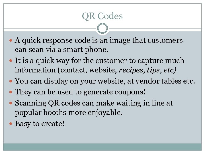 QR Codes A quick response code is an image that customers can scan via
