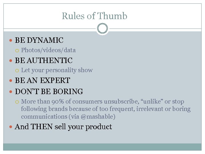 Rules of Thumb BE DYNAMIC Photos/videos/data BE AUTHENTIC Let your personality show BE AN