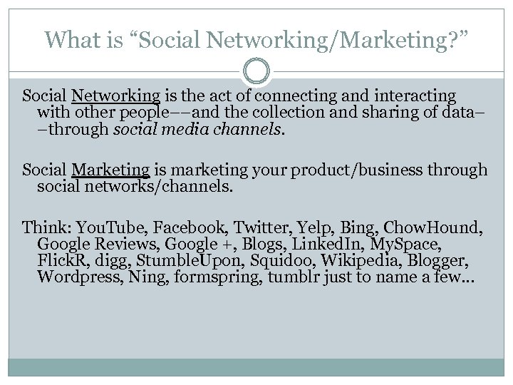 What is “Social Networking/Marketing? ” Social Networking is the act of connecting and interacting