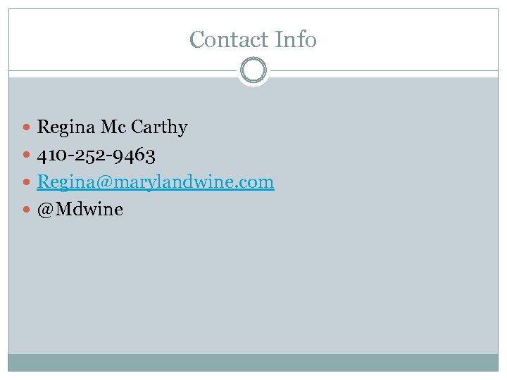 Contact Info Regina Mc Carthy 410 -252 -9463 Regina@marylandwine. com @Mdwine 
