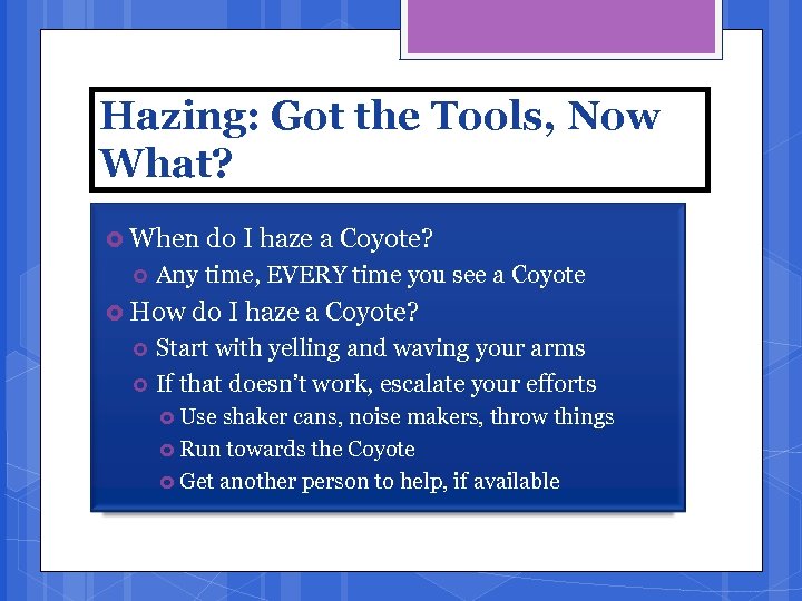 Hazing: Got the Tools, Now What? When do I haze a Coyote? Any time,
