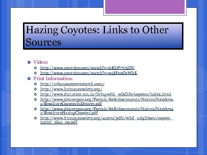 Hazing Coyotes: Links to Other Sources Videos http: //www. youtube. com/watch? v=b. Kh. P