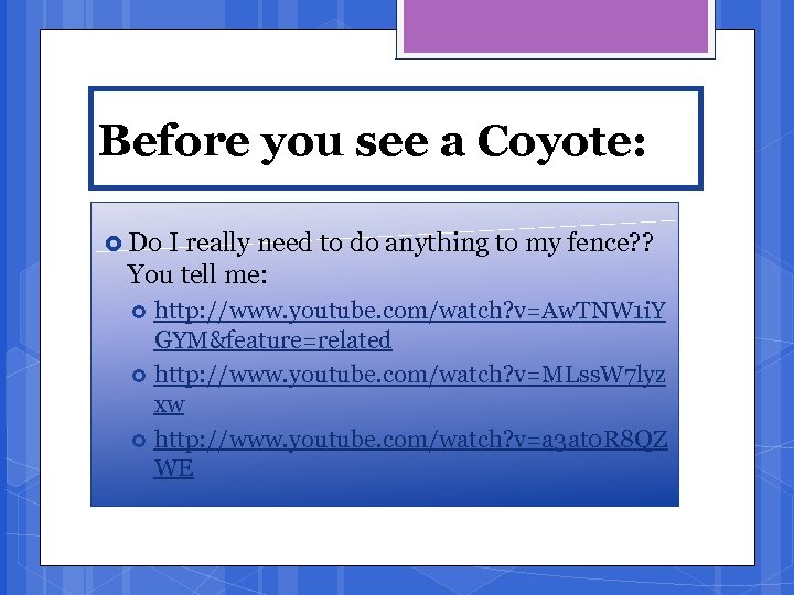 Before you see a Coyote: Do I really need to do anything to my