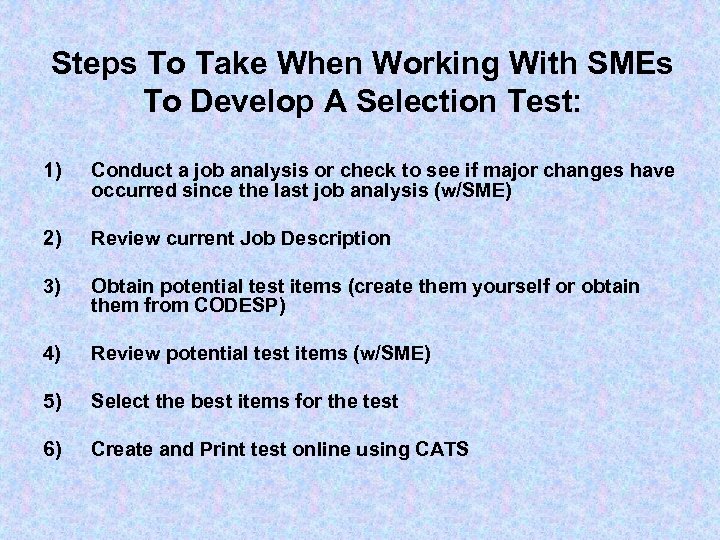 Steps To Take When Working With SMEs To Develop A Selection Test: 1) Conduct