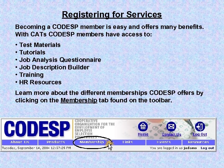 Registering for Services Becoming a CODESP member is easy and offers many benefits. With