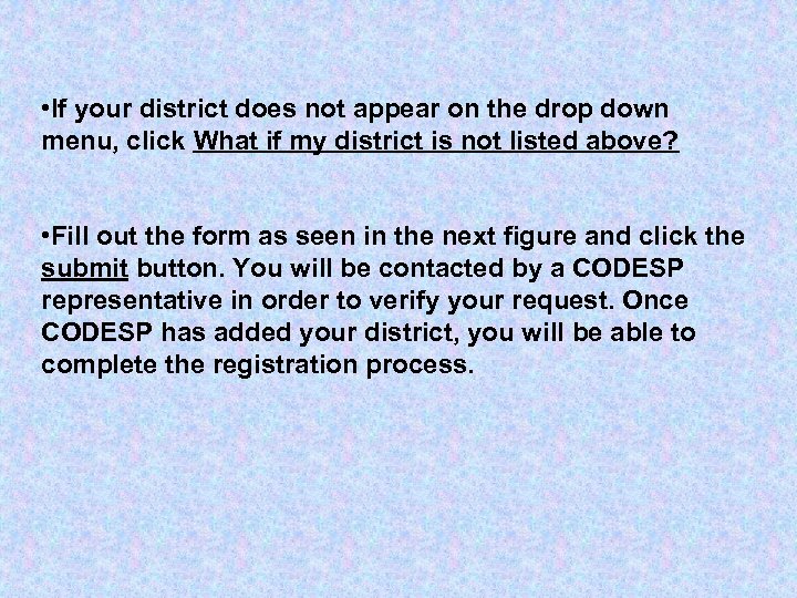  • If your district does not appear on the drop down menu, click