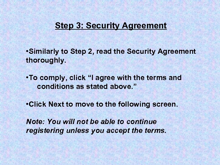 Step 3: Security Agreement • Similarly to Step 2, read the Security Agreement thoroughly.
