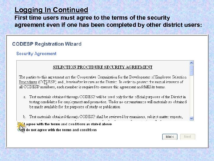 Logging In Continued First time users must agree to the terms of the security