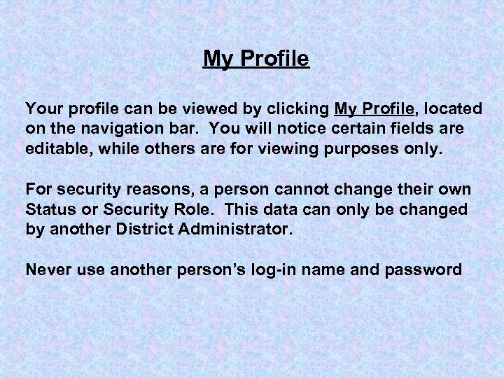 My Profile Your profile can be viewed by clicking My Profile, located on the