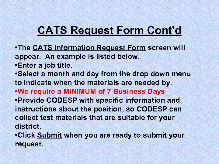 CATS Request Form Cont’d • The CATS Information Request Form screen will appear. An