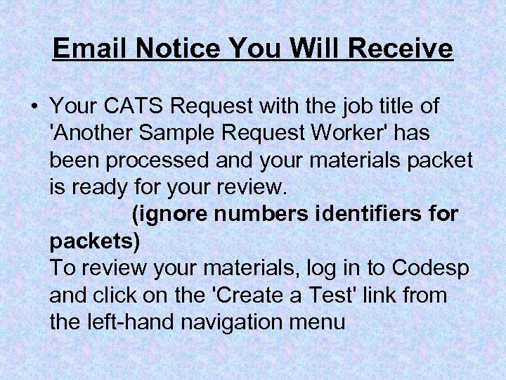 Email Notice You Will Receive • Your CATS Request with the job title of