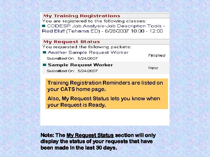 Training Registration Reminders are listed on your CATS home page. Also, My Request Status