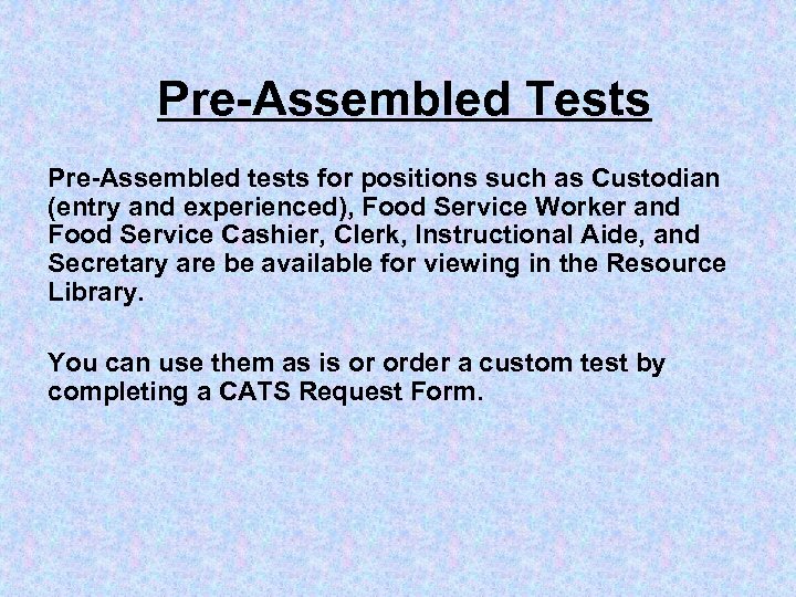 Pre-Assembled Tests Pre-Assembled tests for positions such as Custodian (entry and experienced), Food Service