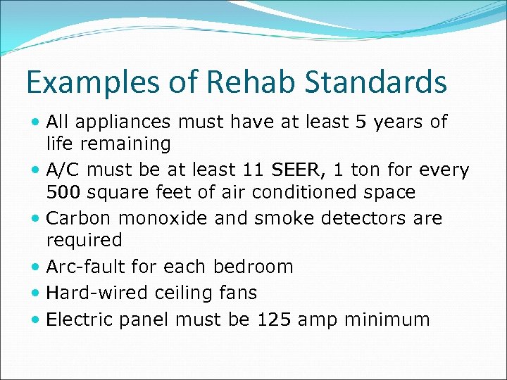 Examples of Rehab Standards All appliances must have at least 5 years of life