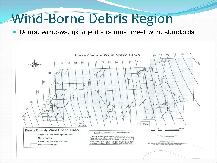 Wind-Borne Debris Region Doors, windows, garage doors must meet wind standards 
