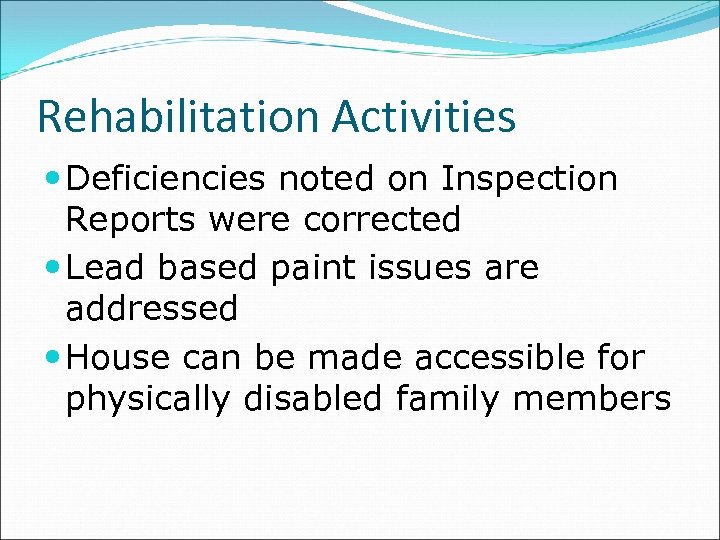 Rehabilitation Activities Deficiencies noted on Inspection Reports were corrected Lead based paint issues are