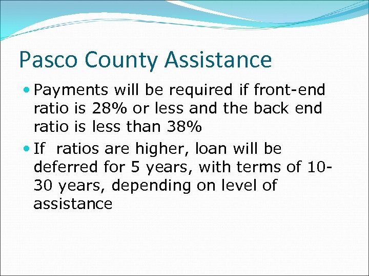 Pasco County Assistance Payments will be required if front-end ratio is 28% or less