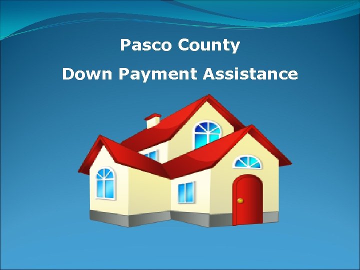 Hey Pasco County Want to be a Homeowner
