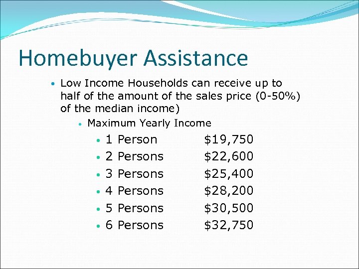 Homebuyer Assistance Low Income Households can receive up to half of the amount of