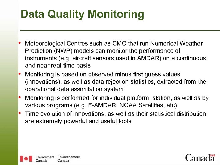 Data Quality Monitoring • Meteorological Centres such as CMC that run Numerical Weather •