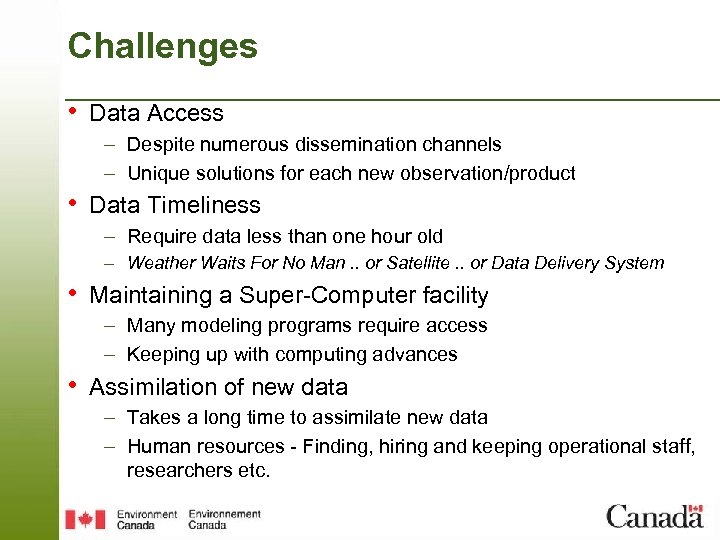 Challenges • Data Access – Despite numerous dissemination channels – Unique solutions for each