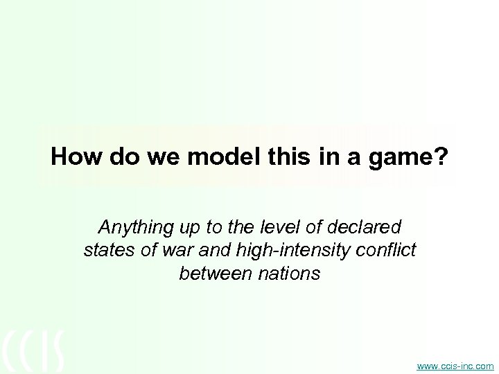 How do we model this in a game? Anything up to the level of