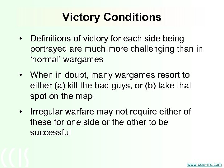 Victory Conditions • Definitions of victory for each side being portrayed are much more